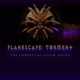 Planescape: Torment - The Unofficial Audio Series Podcast artwork