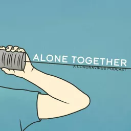 Alone Together - A Coronavirus Podcast artwork