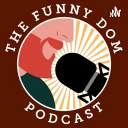 TheFunnyDom Podcast artwork