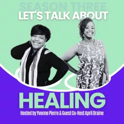 Let's Talk About Healing Podcast artwork