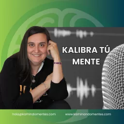 KAMINANDO MENTES KALIBRA TU MENTE Y VIVE CON PLENITUD