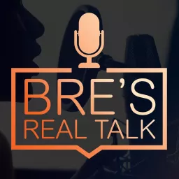 Bre's Real Talk Podcast artwork