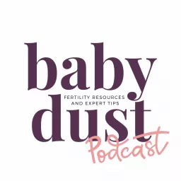 Baby Dust Fertility Podcast artwork