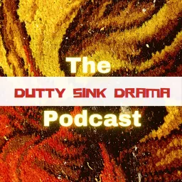 Dutty Sink Drama Podcast artwork