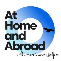 At Home and Abroad with Harris and Walker Podcast artwork