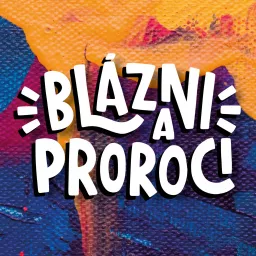 Blázni a proroci Podcast artwork