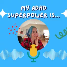 My ADHD superpower is... Podcast artwork