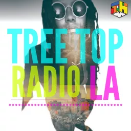 Tree Top Radio LA Podcast artwork