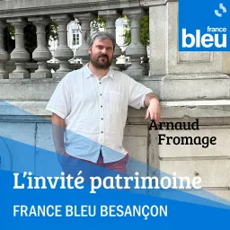 L'invité patrimoine - France Bleu Besançon