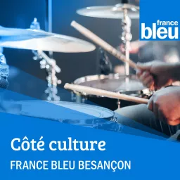 Côté culture du 16/18 France Bleu Besançon