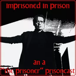 Imprisoned in Prison: An A “The Prisoner