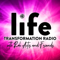 Life Transformation Radio Podcast artwork