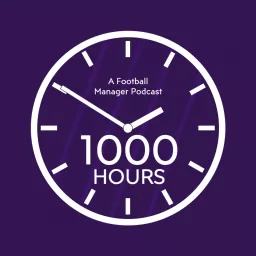 1000 Hours: A Football Manager Podcast