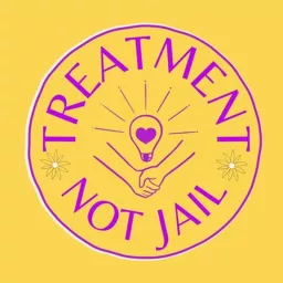 Treatment Not Jail Podcast artwork