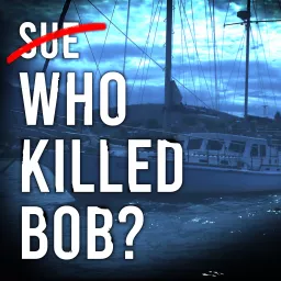 Who Killed Bob? Podcast artwork