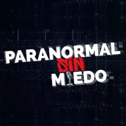Paranormal SIN Miedo Podcast artwork