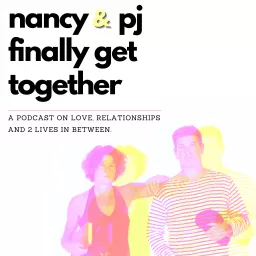 Nancy & PJ Finally Get Together Podcast artwork