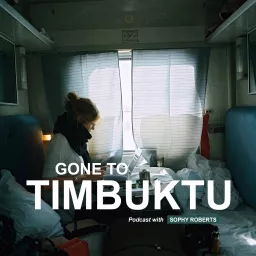 Gone To Timbuktu Podcast artwork