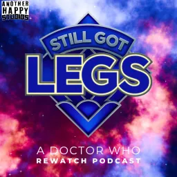 Still Got Legs: A Doctor Who Rewatch Podcast