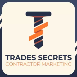 Trades Secrets: Contractor Marketing Podcast artwork