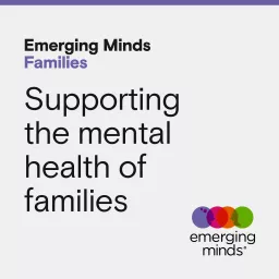 Emerging Minds Families Podcast artwork
