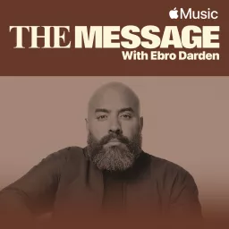 The Message with Ebro Darden Podcast artwork