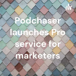 Podchaser launches Pro service for marketers Podcast artwork