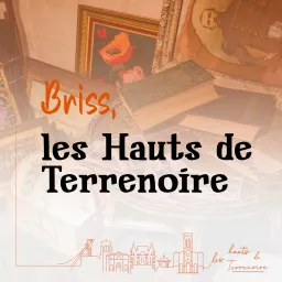 Briss, Les Hauts de Terrenoire Podcast artwork