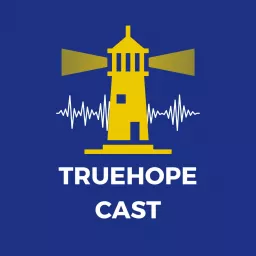 Truehope Cast Podcast artwork
