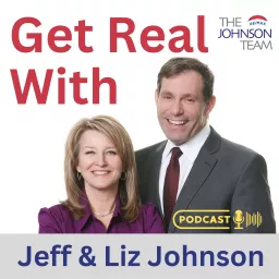 Get Real with Jeff and Liz Johnson Podcast artwork