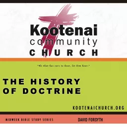 Kootenai Church Midweek Bible Study Series: The History of Doctrine Podcast artwork