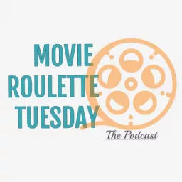Movie Roulette Tuesday: The Podcast artwork