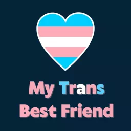 My Trans Best Friend