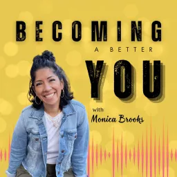 Becoming a Better YOU with Monica Brooks