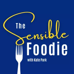The Sensible Foodie Podcast artwork