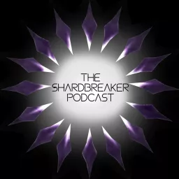 The Shardbreaker Podcast