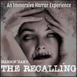 Hanson Oak's - The Recalling (An Immersive Horror Podcast) artwork