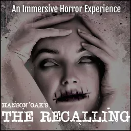 Hanson Oak's - The Recalling (An Immersive Horror Podcast)