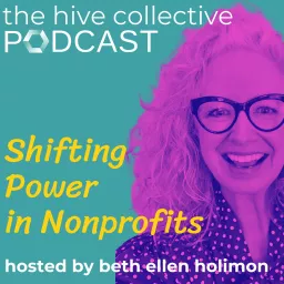 The Hive Collective Podcast: Shifting Power in Nonprofits artwork