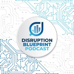 Disruption Blueprint Podcast