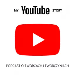 My YouTube Story - podcast o twórcach i twórczyniach