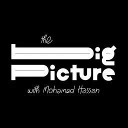The Big Picture with Mohamed Hassan Podcast artwork