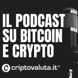 Criptovaluta.it® Podcast - Bitcoin e Crypto artwork