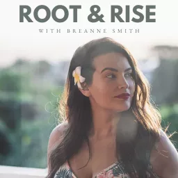 The Root and Rise Podcast | Personal Growth, Breaking Cycles, & Healing Trauma artwork