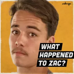 What happened to Zac? Podcast artwork
