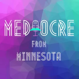 Mediocre from Minnesota Podcast artwork