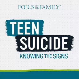 Teen Suicide: Knowing the Signs Podcast artwork