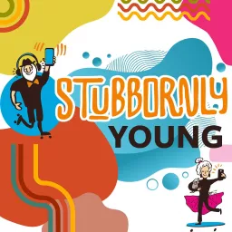 Stubbornly Young Podcast artwork