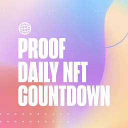 PROOF Daily NFT Countdown Podcast artwork