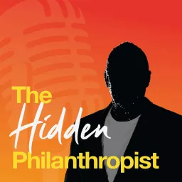 The Hidden Philanthropist Podcast artwork